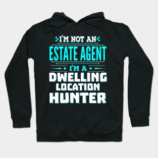 Estate Agent Funny Job Title - Dwelling Location Hunter Hoodie